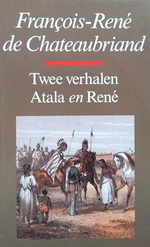 Twee verhalen Atala en Rene (9789064810688) by FranÃ§ois-RenÃ© De Chateaubriand