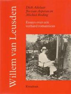 Beispielbild fr Willem van Leusden. Essays over een verhard romanticus zum Verkauf von Pallas Books Antiquarian Booksellers