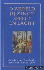 Beispielbild fr O wereld, jij zingt, speelt en lacht: de bekendste Nederlandse gedichten van alle tijden zum Verkauf von medimops