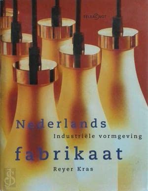 Nederlands fabrikaat: IndustrieÌˆle vormgeving (Dutch Edition) (9789065334374) by Kras, Reyer