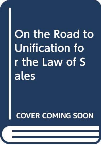 On the Road to Unification for the Law of Sales (9789065441669) by John O. Honnold