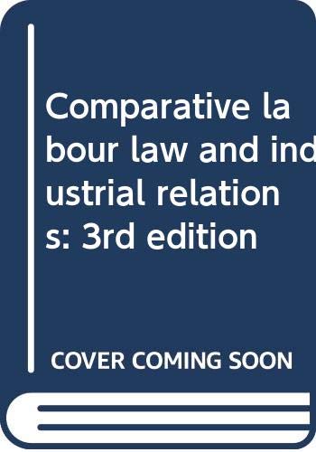 Stock image for Comparative labour law and industrial relations: 3rd edition for sale by Wonder Book