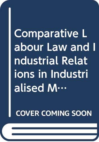 Imagen de archivo de Comparative labour law and industrial relations in industrialised market economies. a la venta por Kloof Booksellers & Scientia Verlag