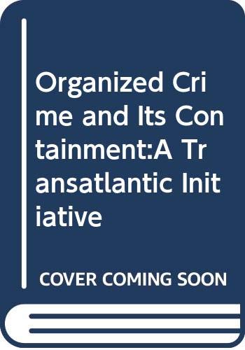 Beispielbild fr Organized Crime and Its Containment:A Transatlantic Initiative zum Verkauf von Best and Fastest Books
