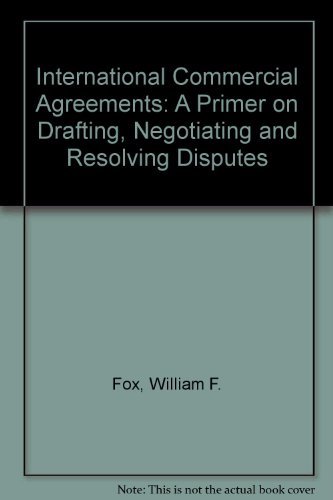 Beispielbild fr International Commercial Agreements : A Primer on Drafting, Negotiating, and Resolving Disputes zum Verkauf von Better World Books