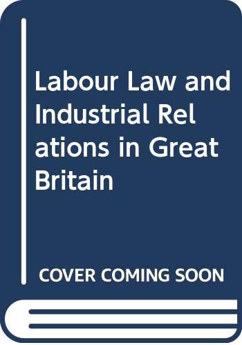 Stock image for Labour Law and Industrial Relations in Great Britain for sale by Anybook.com