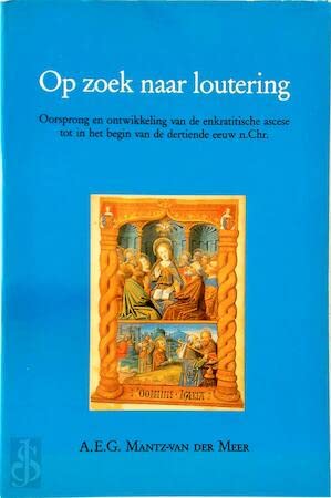 Beispielbild fr Op zoek naar loutering : oorsprong en ontwikkeling van de enkratitische ascese tot in het begin van de dertiende eeuw n. Chr. zum Verkauf von Kloof Booksellers & Scientia Verlag