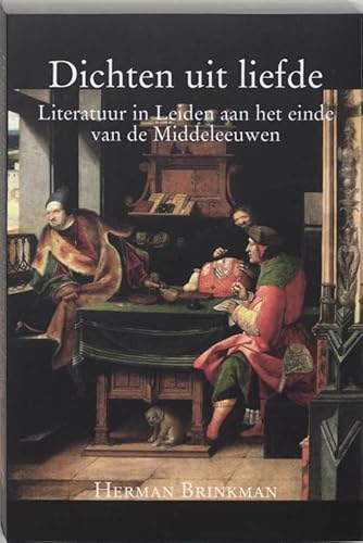 9789065502889: Dichten uit liefde: literatuur in Leiden aan het einde van de Middeleeuwen (Middeleeuwse studies en bronnen, 53)