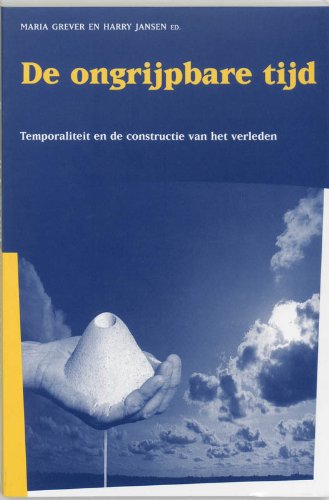Beispielbild fr De ongrijpbare tijd : temporaliteit en de constructie van het verleden. zum Verkauf von Kloof Booksellers & Scientia Verlag
