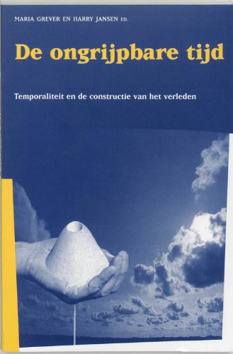 Imagen de archivo de De ongrijpbare tijd : temporaliteit en de constructie van het verleden. a la venta por Kloof Booksellers & Scientia Verlag