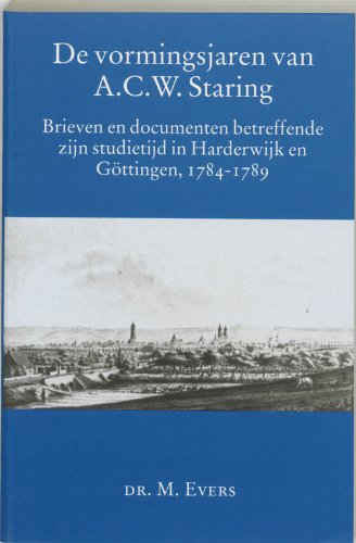 Beispielbild fr De vormingsjaren van A.C.W. Staring : brieven en documenten betreffende zijn studietijd in Harderwijk en Gttingen, 1784-1789. zum Verkauf von Kloof Booksellers & Scientia Verlag