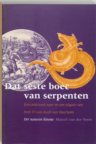 9789065506467: Dat seste boec van serpenten: een onderzoek naar en een uitgave van boek VI van Jacob van Maerlants Der naturen bloeme (Middeleeuwse studies en bronnen, 75)