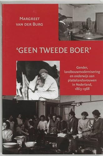 Stock image for Geen Tweede Boer. Gender, landbouwmedernisering en onderwijs aan plattelandsvrouwen in Nederland, 1863-1968. (A.A.G. Bijdragen 41) for sale by Zubal-Books, Since 1961