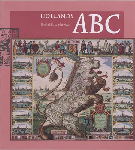 Hollands ABC. Historisch ABC van veertig plaatsen in Noord- en Zuid-Holland samengesteld uit de A...