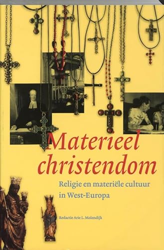 Stock image for Materieel christendom: Religie en materiele cultuur in West-Europa for sale by Apeiron Book Service
