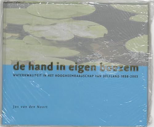 Beispielbild fr De hand in eigen boezem : waterkwaliteit in het Hoogheemraadschap van Delfland 1888-2003. zum Verkauf von Kloof Booksellers & Scientia Verlag