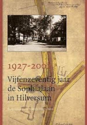 Beispielbild fr 1927-2002. Vijfenzeventig jaar de Sophialaan in Hilversum. zum Verkauf von Frans Melk Antiquariaat