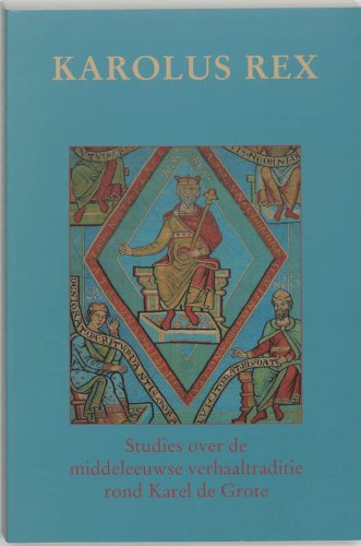 Beispielbild fr Karolus Rex - Studies over de middeleeuwse verhaaltraditie rond Karel de Grote zum Verkauf von Antiquariaat Coriovallum