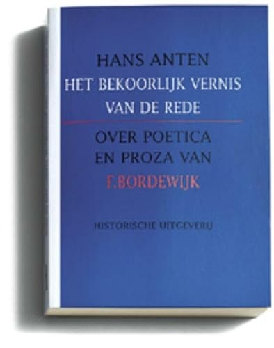 Beispielbild fr Het bekoorlijk vernis van de rede: over poetica en proza van F. Bordewijk zum Verkauf von Klondyke