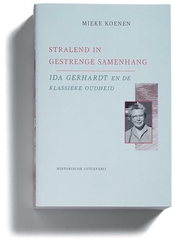 Beispielbild fr Stralend in gestrenge samenhang. Ida Gerhardt en de klassieke oudheid zum Verkauf von Antiquariaat Schot