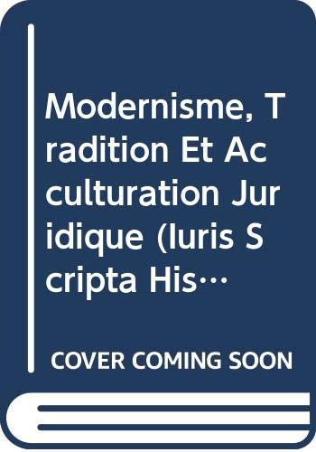 Stock image for Modernisme, tradition et acculturation juridique (Iuris Scripta Historica) (French Edition) [Soft Cover ] for sale by booksXpress