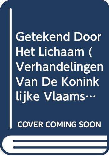 9789065690883: Getekend Door Het Lichaam (Verhandelingen Van De Koninklijke Vlaamse Academie Van Belgie; Voor Wetenschappen En Kunsten. Nieuwe Reeks)