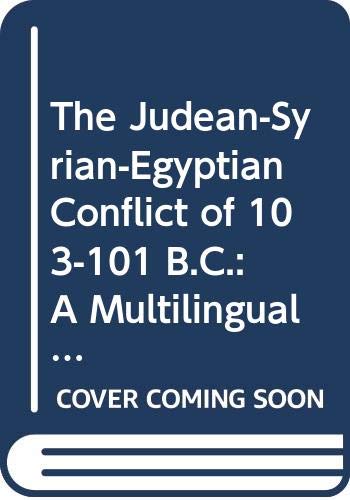 9789065694034: The Judean-Syrian-Egyptian Conflict of 103-101 B.C.: A Multilingual Dossier Concerning a "War of Scepters"