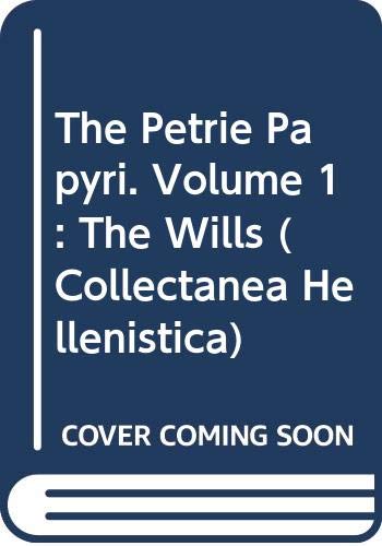 Beispielbild fr The Petrie Papyri Volume 1: The Wills (Collectanea Hellenistica II) (Volume 1) zum Verkauf von Anybook.com