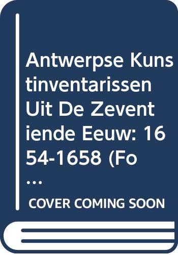 9789065695949: Antwerpse Kunstinventarissen Uit de Zeventiende Eeuw. Vol. 7: 1654-1658: 1.7 (Fontes Historiae Artis Neerlandicae)