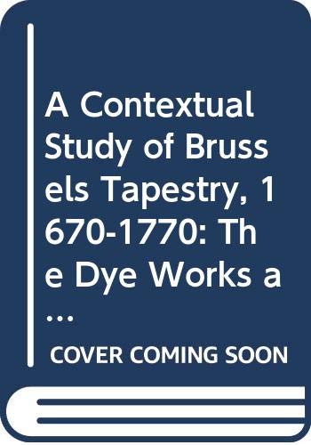 Imagen de archivo de Contextual Study of Brussels Tapestry, 1670-1770 a la venta por ISD LLC