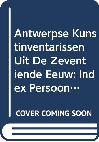 9789065699299: Antwerpse Kunstinventarissen Uit De Zeventiende Eeuw: Index Persoonsnamen