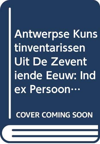 9789065699299: Antwerpse Kunstinventarissen Uit de Zeventiende Eeuw. Vol. 13: Index Persoonsnamen (Fontes Historiae Artis Neerlandicae) (Dutch Edition)