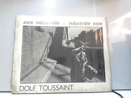 Beispielbild fr Dolf Toussaint. Zone industrielle / industrile zone zum Verkauf von Pallas Books Antiquarian Booksellers