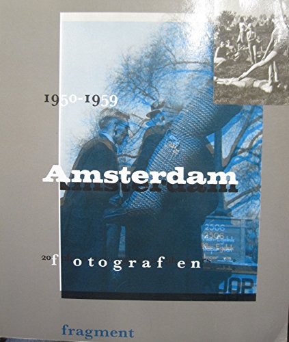 Imagen de archivo de Amsterdam, 1950-1959 : 20 fotografen = Amsterdam, 1950-1959 : 20 photographers a la venta por Zubal-Books, Since 1961