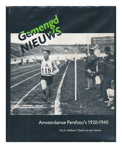 9789065790392: Gemengd nieuws : Amsterdamse persfoto's, 1920-1940 / Cecile van der Harten; H. J. A. Hofland