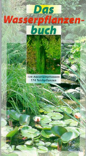 Beispielbild fr The Book of Water Plants, 158 Aquarium Plants, 174 Pond Plants zum Verkauf von ThriftBooks-Dallas