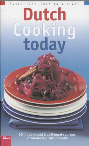9789066112070: Dutch Cooking Today: 60 Modern and Traditional Recipes of Favourite Dutch Foods