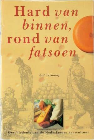 Beispielbild fr Hard van binnen, rond van fatsoen. Geschiedenis van de Nederlandse kaascultuur. zum Verkauf von Antiquariaat Schot