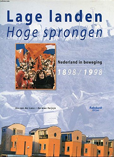 Beispielbild fr Lage landen - Hoge sprongen. Nederland in beweging 1898-1998. zum Verkauf von Antiquariaat Schot