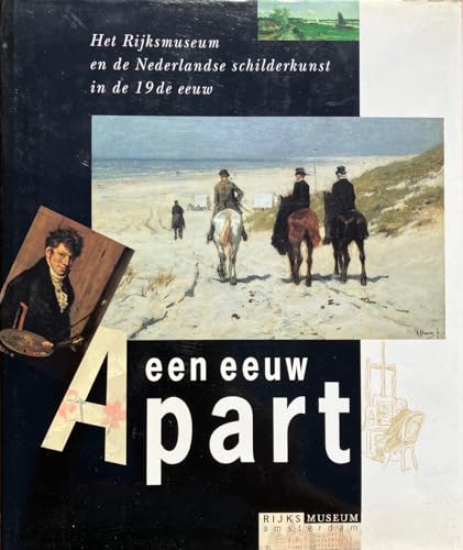 Beispielbild fr Een eeuw apart. Het rijksmuseum en de Nederlandse schilderkunst in de 19e eeuw zum Verkauf von Antiquariaat Schot