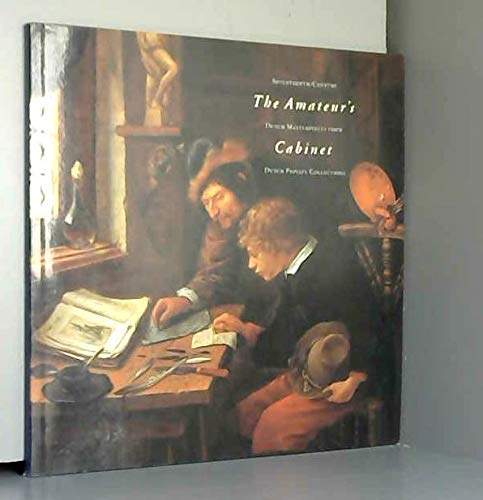 Stock image for The Amateur's Cabinet: SEVENTEENTH-CENTURY Dutch Masterpieces from Dutch Private Collections for sale by Holt Art Books