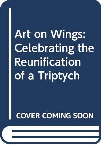 Beispielbild fr Art on Wings: Celebrating the Reunification of a Triptych zum Verkauf von Half Price Books Inc.