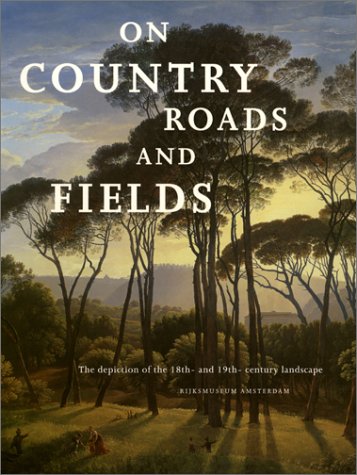 9789066119215: On Country Roads and Fields: Depiction of the 18th- and 19th-century Landscape