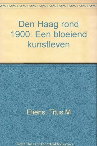 Stock image for Den Haag Rond 1900: Een Bloeiend Kunstleven for sale by Wickham Books South