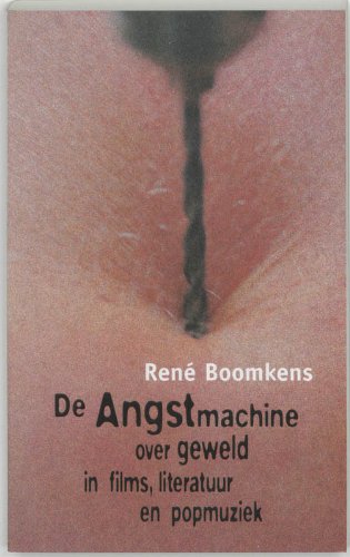 De angstmachine: Over geweld in films, literatuur en popmuziek (Dutch Edition) (9789066171671) by Boomkens, ReneÌ