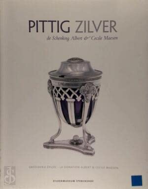Imagen de archivo de Pittig Zilver: De Schenking Albert & Cecile Maesen sterckshof studies 33 a la venta por Antiquariaat Tanchelmus  bv