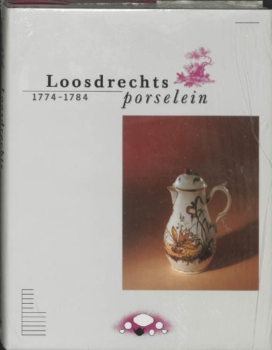 Stock image for Loosdrechts porselein, 1774-1784 (Dutch Edition) for sale by Zubal-Books, Since 1961