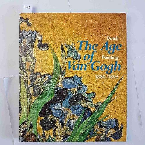 Imagen de archivo de The Age of Van Gogh: Dutch Painting 1880-1895 a la venta por WorldofBooks