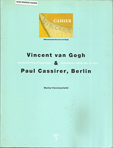 Vincent van Gogh & Paul Cassirer, Berlin: The reception of van Gogh in Germany from 1901 to 1914 (Cahier Vincent) (9789066301290) by Feilchenfeldt, Walter