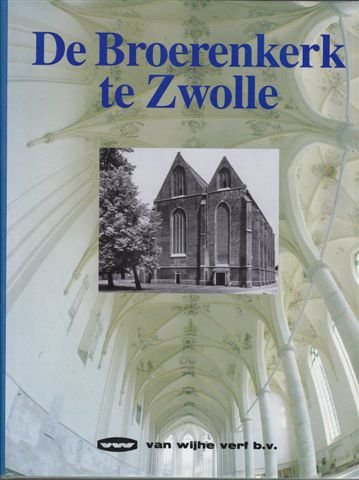 Beispielbild fr De Broerenkerk te Zwolle zum Verkauf von Thomas Emig